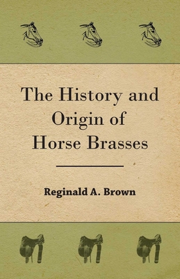 The History and Origin of Horse Brasses Cover Image