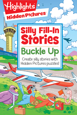 Buckle Up (Highlights Hidden Pictures Silly Fill-In Stories)
