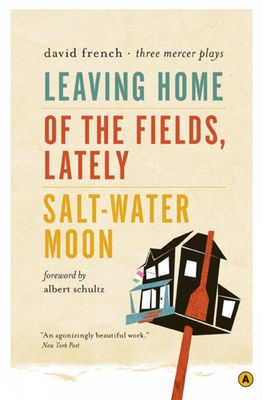 Leaving Home/Of the Fields, Lately/Salt-Water Moon: Three Mercer Plays Cover Image