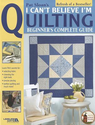 Pat Sloan's I Can't Believe I'm Quilting (Pat's School House) Cover Image