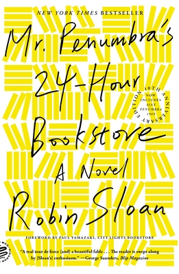 Mr. Penumbra's 24-Hour Bookstore (10th Anniversary Edition): A Novel