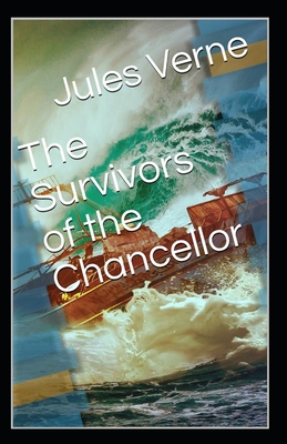 The Survivors of the Chancellor: Jules Verne (Classics, Literature, Action and Adventure) [Annotated] Cover Image
