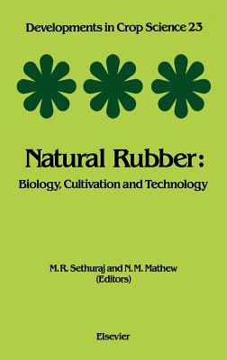 Natural Rubber: Biology, Cultivation and Technology Volume 23 (Developments in Crop Science #23) Cover Image