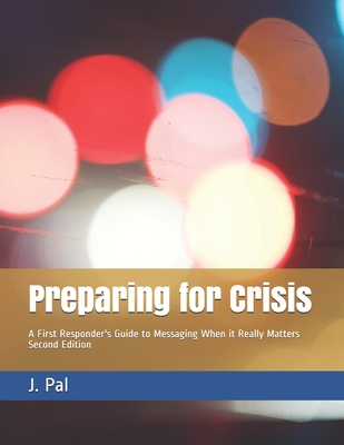 Preparing for Crisis: A First Responder's Guide to Messaging When it Really Matters Cover Image