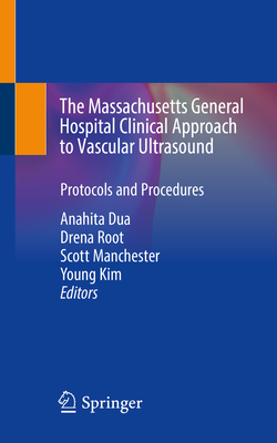 The Massachusetts General Hospital Clinical Approach to Vascular Ultrasound: Protocols and Procedures Cover Image