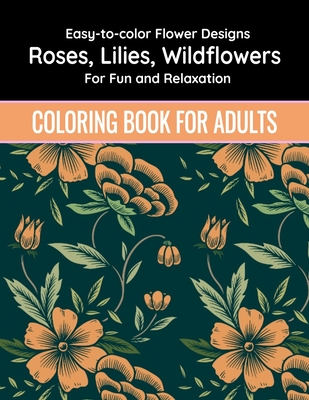 Relaxing Flowers Coloring Book For Adults: Relaxing Flowers