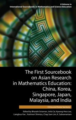 The First Sourcebook on Asian Research in Mathematics Education: China, Korea, Singapore, Japan, Malaysia and India -- China and Korea Sections (HC) Cover Image