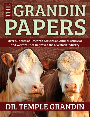The Grandin Papers: Over 50 Years of Research on Animal Behavior and Welfare That Improved the Livestock Industry By Temple Grandin Cover Image