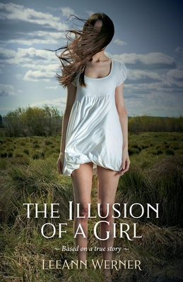 The Illusion of a Girl: Based on a true story Cover Image