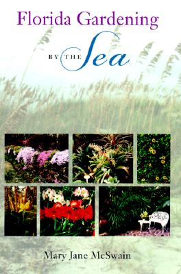 Florida Gardening by the Sea By Mary Jane McSwain Cover Image