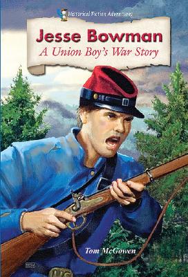 Jesse Bowman: A Union Boy's War Story (Historical Fiction Adventures) By Tom McGowen Cover Image