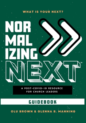 Normalizing Next(TM) Guidebook: A Post-COVID-19 Resource for Church Leaders: A Post-COVID-19 Resource for Church Leaders Cover Image