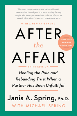 After the Affair, Third Edition: Healing the Pain and Rebuilding Trust When a Partner Has Been Unfaithful Cover Image