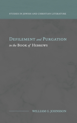 Defilement and Purgation in the Book of Hebrews By William G. Johnsson Cover Image