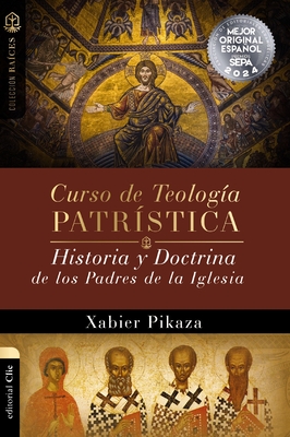 Curso de Teología Patrística: Historia Y Doctrina de Los Padres de la Iglesia Cover Image