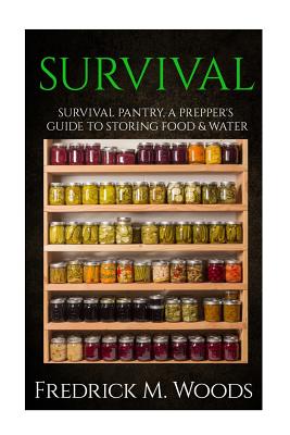 Survival: Survival Pantry: A Prepper's Guide to Storing Food and Water Cover Image