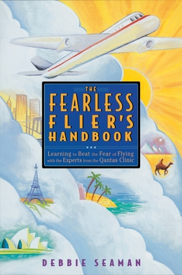 The Fearless Flier's Handbook: The Internationally Recognized Method for Overcoming the Fear of Flying Cover Image