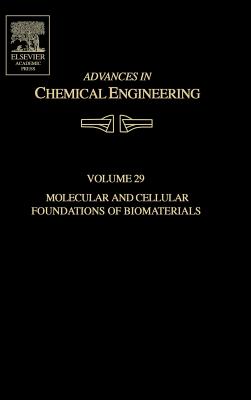 Advances in Chemical Engineering: Molecular and Cellular Foundations of Biomaterials Volume 29 Cover Image
