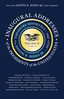 Inaugural Addresses of the Presidents V2: Volume 2: Theodore Roosevelt (1905) to Joseph R. Biden Jr. (2021) By Applewood Books (Other) Cover Image
