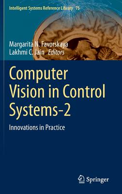 Computer Vision in Control Systems-2: Innovations in Practice (Intelligent Systems Reference Library #75) Cover Image