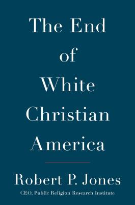 The End of White Christian America Cover Image