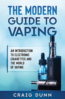 The Modern Guide to Vaping An Introduction to Electronic