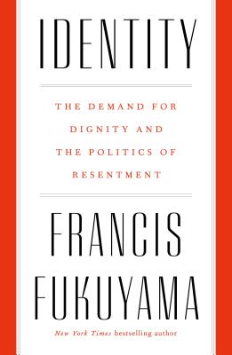 Identity: The Demand for Dignity and the Politics of Resentment Cover Image