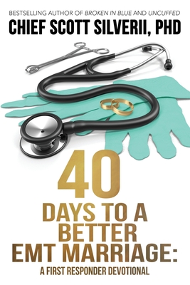 40 Days to a Better EMT Marriage (A First Responder Devotional #6)