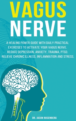 Vagus Nerve: A healing power guide with daily practical exercises to activate your vagus nerve. Reduce depression, anxiety, trauma, Cover Image