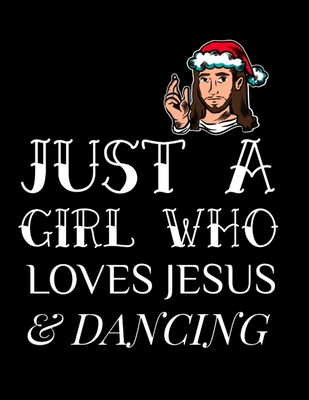 Just A Girl Who Loves Jesus And Dancing: Gratitude & Thankful Journal For Christian Women To Write In Christmas Bible Verse Notes, Devotions & Scriptu By Marry Snow Cover Image