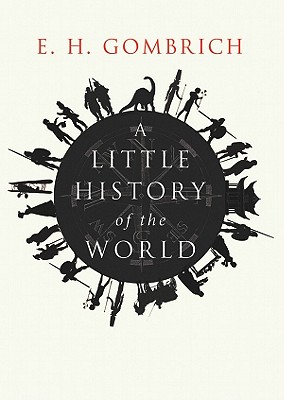 A Little History of the World By E. H. Gombrich, Caroline Mustill (Translator), Ralph Cosham (Read by) Cover Image