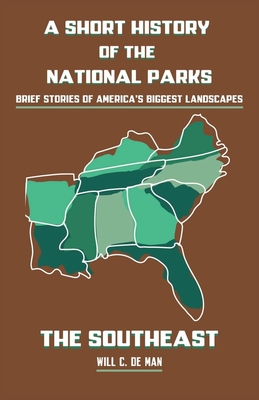 A Short History of the National Parks: Brief Stories of America's Biggest Landscapes Cover Image