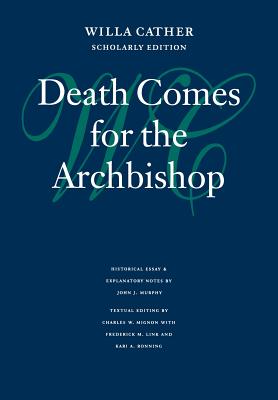 Death Comes for the Archbishop (Willa Cather Scholarly Edition) Cover Image