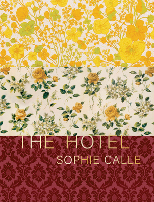 Sophie Calle: The Hotel By Sophie Calle (Artist) Cover Image