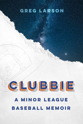 Clubbie: A Minor League Baseball Memoir Cover Image
