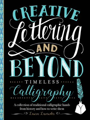 Creative Lettering and Beyond: Timeless Calligraphy: A collection of traditional calligraphic hands from history and how to write them (Creative...and Beyond) Cover Image