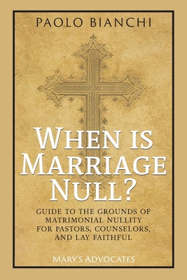 When Is Marriage Null? Guide to the Grounds of Matrimonial Nullity for Pastors, Counselors, Lay Faithful Cover Image