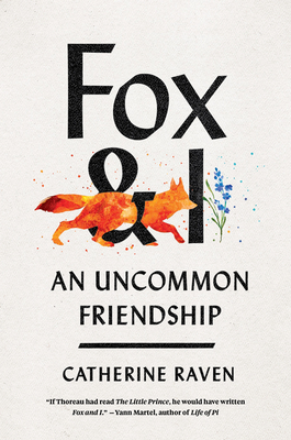 Fox and I: An Uncommon Friendship By Catherine Raven Cover Image