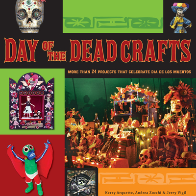 Day of the Dead Crafts: More Than 24 Projects That Celebrate Dia de Los Muertos Cover Image