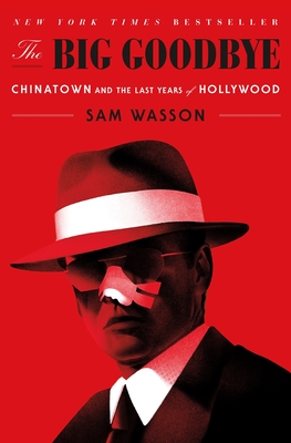 The Big Goodbye: Chinatown and the Last Years of Hollywood cover