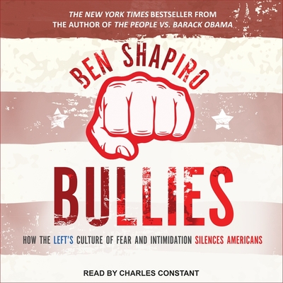 Bullies: How the Left's Culture of Fear and Intimidation Silences Americans Cover Image