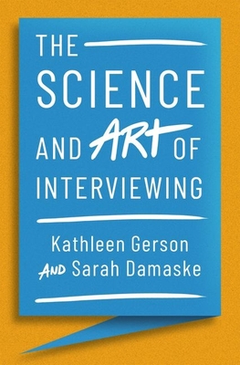 Science and Art of Interviewing By Kathleen Gerson, Sarah Damaske Cover Image