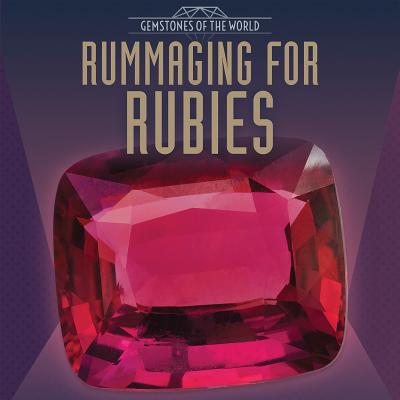 Rummaging for Rubies (Gemstones of the World) By Heather Moore Niver Cover Image