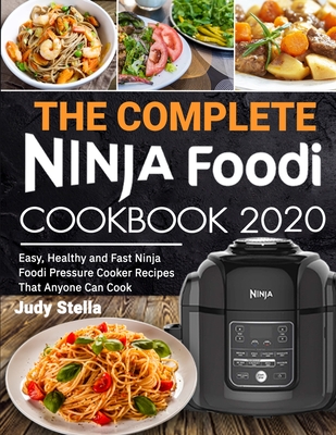 Ninja Foodi Cookbook: The Complete Ninja Foodi Pressure Cooker