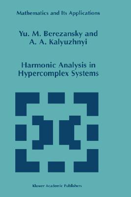 Harmonic Analysis in Hypercomplex Systems (Mathematics and Its Applications #434) Cover Image