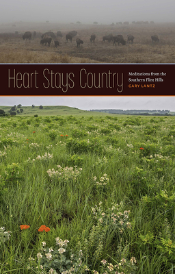 Heart Stays Country: Meditations from the Southern Flint Hills (Bur Oak Book) Cover Image