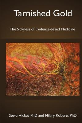 Tarnished Gold: The Sickness of Evidence-based Medicine Cover Image