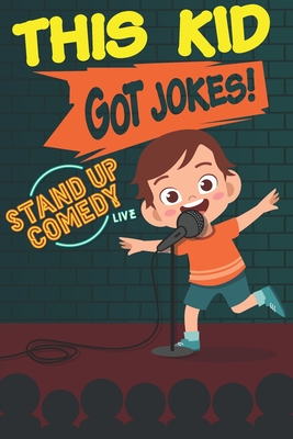This Kid Got Jokes!: Kids Joke Comedian Funny Future Comedian - notebook  for kids to write all their jokes (Paperback) | A Likely Story Bookstore