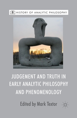 Judgement and Truth in Early Analytic Philosophy and Phenomenology (History of Analytic Philosophy) Cover Image