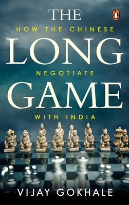 The Long Game: How the Chinese Negotiate with India By Vijay Gokhale Cover Image